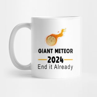 Giant Meteor 2024 - End it Already Mug